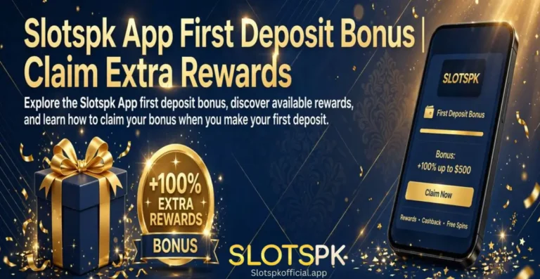 Slotspk App First Deposit Bonus